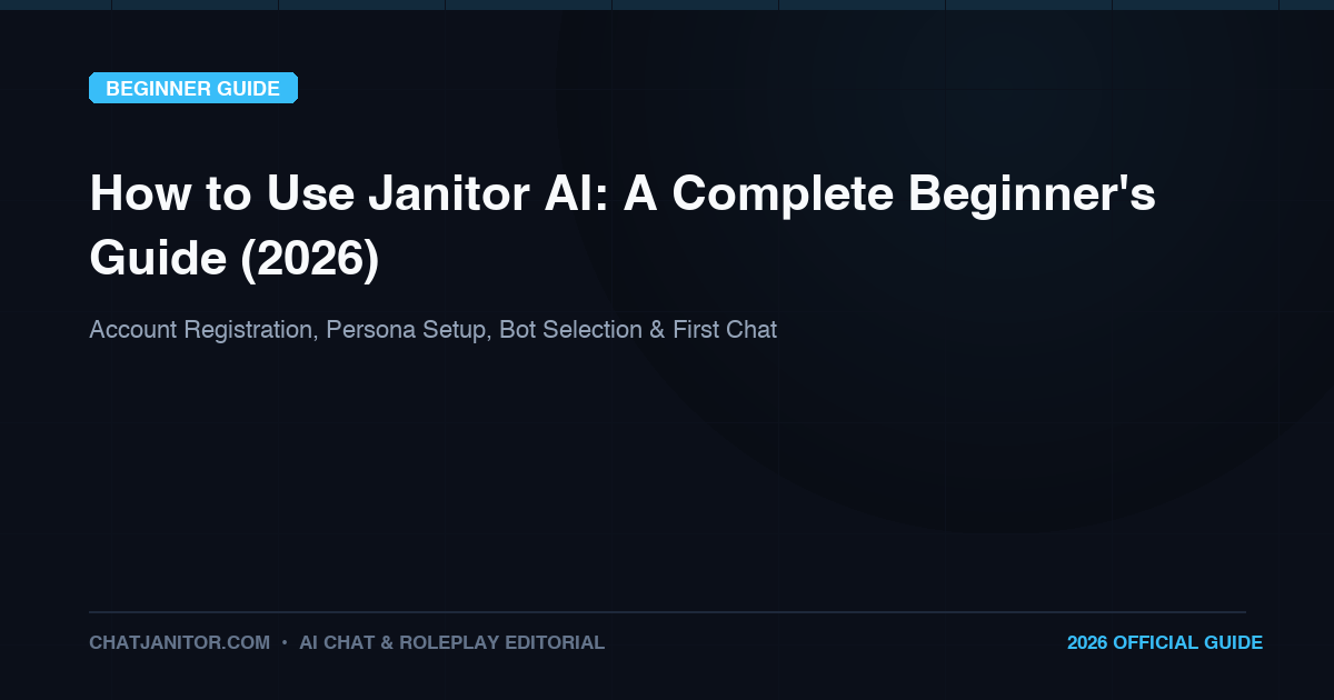 How to Use Janitor AI: A Complete Beginner Guide (2026)
