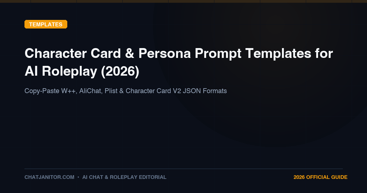 Character Card and Persona Prompt Templates for AI Roleplay (2026)