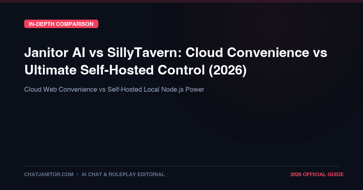 Janitor AI vs SillyTavern: Cloud Convenience vs Ultimate Self-Hosted Control (2026)